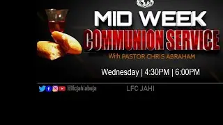MID WEEK COMMUNION SERVICE with Pastor Chris Abraham | 1st Section | June 10th, 2020