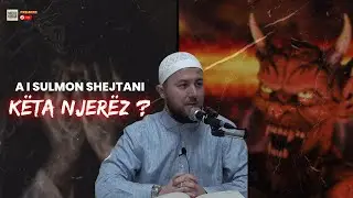 A i sulmon shejtani këta njerëz? - Mos e anashkalo këtë video | Hoxhë Qëndrim Jashari