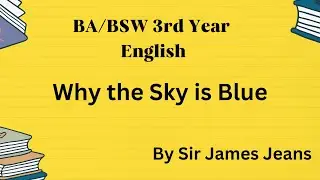 Why the Sky is Blue | Sir James Jeans | Summary | BA Third Year | Compulsory English | Study Nepal