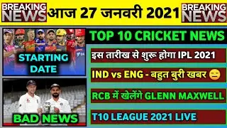 27 Jan 2021 - IPL 2021 Starting date,IND vs ENG 2021 Bad News,Maxwell in RCB,T10 League 2021