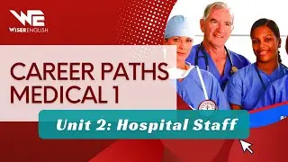CAREER PATHS MEDICAL 1 - Unit 2: Hospital Staff - ANH VĂN CHUY&Ecirc;N NG&Agrave;NH Y