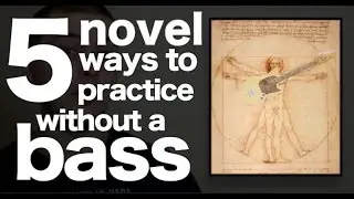 5 ways to practice bass without your bass [ AN's Bass Lessons #16 ]