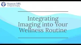 Integrating Imaging into Your Wellness Routine