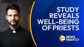 Study Reveals Priests' Well-Being, Loneliness, and Opinions of Pope Leo | EWTN News Nightly