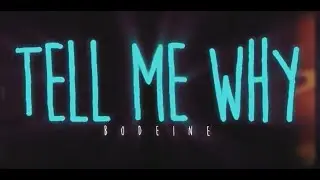 Bodeine - Tell me why