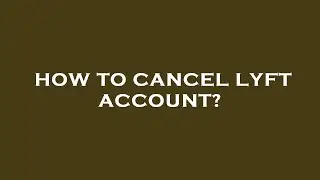 How to cancel lyft account?