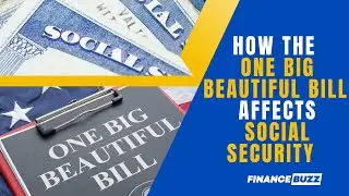 7 Ways the One Big Beautiful Bill Impacts Social Security