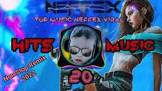 Neffex Top 20 Music, no Iklan & non Stop 2022