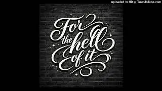 For the Hell of It