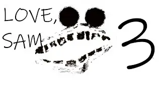 THE END | Love, Sam - Part 3