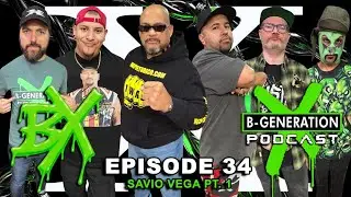B-Generation X | Episode 034 | Family Reunion with Savio Vega (Part 1)