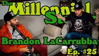 Ep 25 | The Millennial Stoner and Brandon LaCarrubba