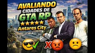 Avaliando Cidades de GTA RP - Antares City