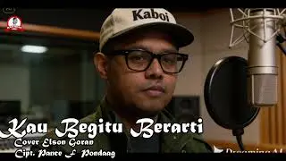 Kau Begitu Berarti  -  Cover elson Goran  - Cipt. Pance F/ Pondaag