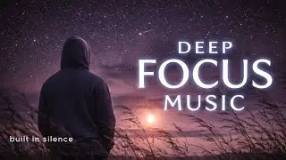 Deep Focus Music 🌌 Stay Locked In | Zero Distractions