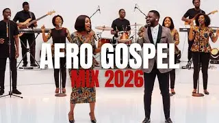 🔥 Afro Gospel Praise & Worship Mix 2026 | Kingdom Voice African Gospel
