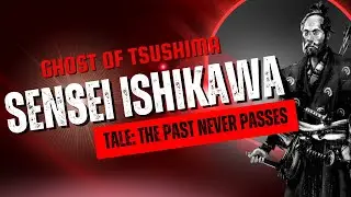Ghost of Tsushima Sensei Ishikawa's Tale: The Past Never Passes