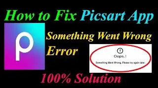 How to Fix Picsart  Oops - Something Went Wrong Error in Android & Ios - Please Try Again Later