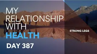 My Relationship with Health Day 387 strong legs #walking #health #diet #training 