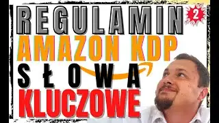 Amazon KDP - REGULAMIN - SŁOWA KLUCZOWE - odcinek 2️ ✪