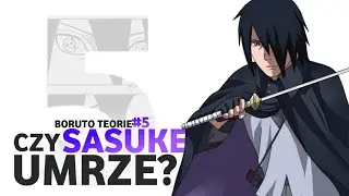 Czy SASUKE UMRZE w Boruto? | Boruto: Teorie | #05