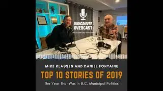 Vancouver Overcast (Episode 5): Daniel Fontaine on 2019's Top 10 stories in B.C. municipal politics