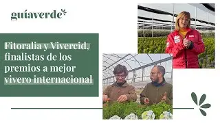 Informativo GV - Fitoralia y Vivercid, finalistas de los premios a mejor vivero internacional