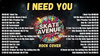Skate Avenue PH - I Need You | Rock Cover Non-Stop Lyrics Playlist | New Trending 2026