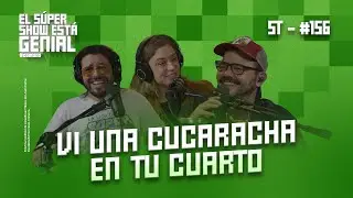 El Súper Show Está Genial #156: 🪳 