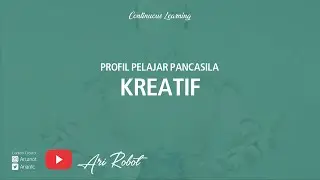 Profil Pelajar Pancasila - Kreatif