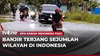 Sejumlah Wilayah di Indonesia Diterjang Banjir | AKIP tvOne