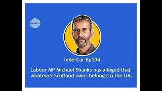 Labour MP Michael Shanks has alleged that whatever Scotland owns belongs to the UK.