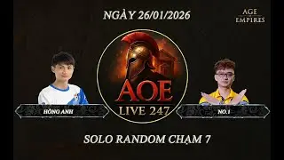 💥Live AoE 247 | HỒNG ANH vs NO.1 | Ng&agrave;y 26/01/2026 |  Solo Random Chạm 7