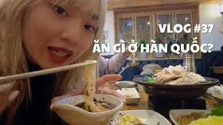 VLOG #37: ĂN G&Igrave; Ở H&Agrave;N QUỐC? | duongfynn