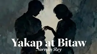 Yakap At Bitaw &ndash; Norman Rey | Official Lyric Video | OPM Hugot Song 2026