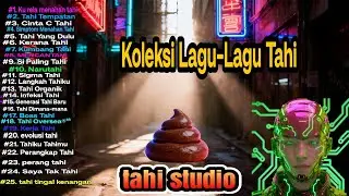 Lagu-lagu tahi💩 Full