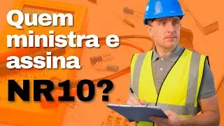 NR10 - QUEM PODE SER O INSTRUTOR