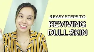 3 Steps to Revive Dull Skin