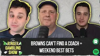 The Browns Can't Find a Coach and Best Bets for the Weekend | The Ringer Gambling Show