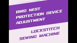 lockstitch sewing machine ，Bird nest protection device adjustment