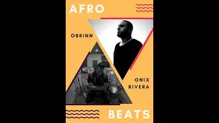 EVOLUTION OF AFROBEAT IN THE LATIN MUSIC MARKET BY ONIX RIVERA WITH GRAMMY NOMINATED PRODUCER OBRIN