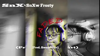 SnXw Frosty - Faded (Prod. Swedeheart)