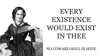 Every Existence would exist in thee - No Coward Soul is Mine by Emily Bront&euml;