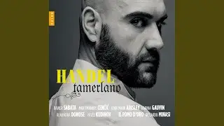 Tamerlano, HWV 18, Act II Scene X: Aria 