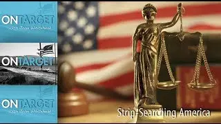 OnTarget: Strip-Searching America