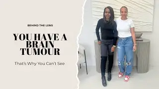 Behind the Lens: You Have A Brain Tumour