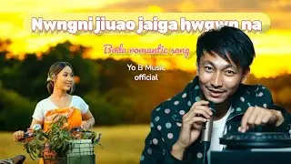 Nwngni jiuao jaiga hwgwnna || OFFICIAL BODO ROMANTIC HIT SONG 2026 || Yo B Music ||@aibodosong 