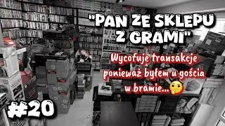 Pan ze Sklepu z Grami [#20]: Wycofuje transakcje ponieważ byłem u gościa w bramie...🤔🙄🧐