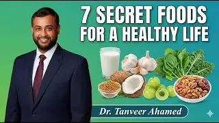 7 Secret Foods for a Healthy Life | Natural Health Tips After 40 | Dr Tanveer Ahamed