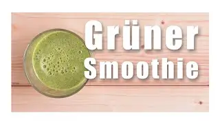 Smoothie Rezept: Gr&uuml;ner Smoothie &ndash; der Vitaminkick to go